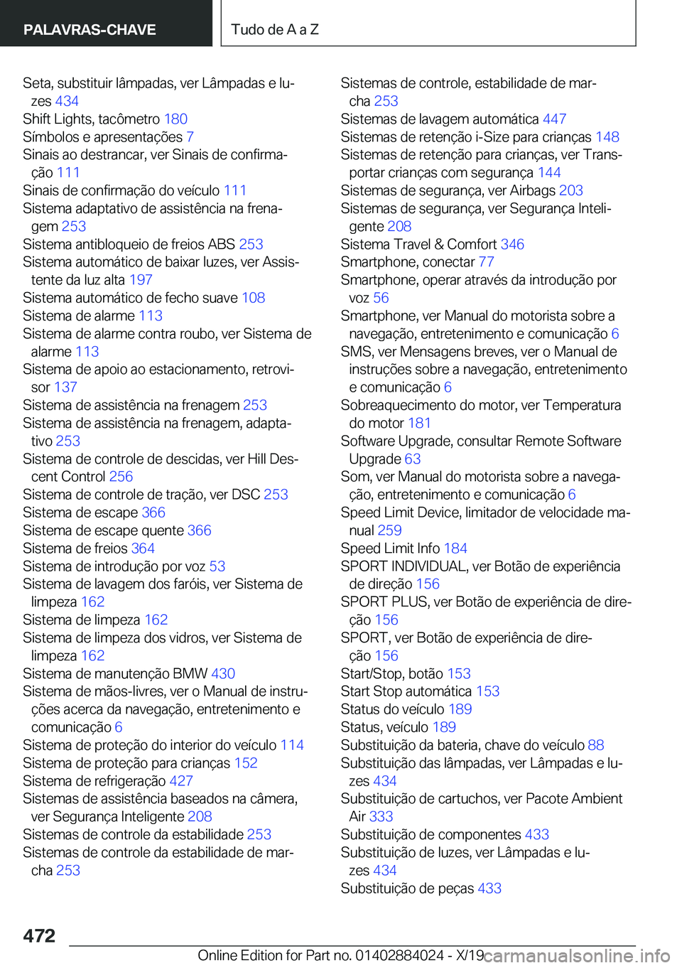 BMW X7 2020  Manual do condutor (in Portuguese) �S�e�t�a�,��s�u�b�s�t�i�t�u�i�r��l�â�m�p�a�d�a�s�,��v�e�r��L�â�m�p�a�d�a�s��e��l�uª�z�e�s� �4�3�4 �
�S�h�i�f�t��L�i�g�h�t�s�,��t�a�c�ô�m�e�t�r�o� �1�8�0�
�S�