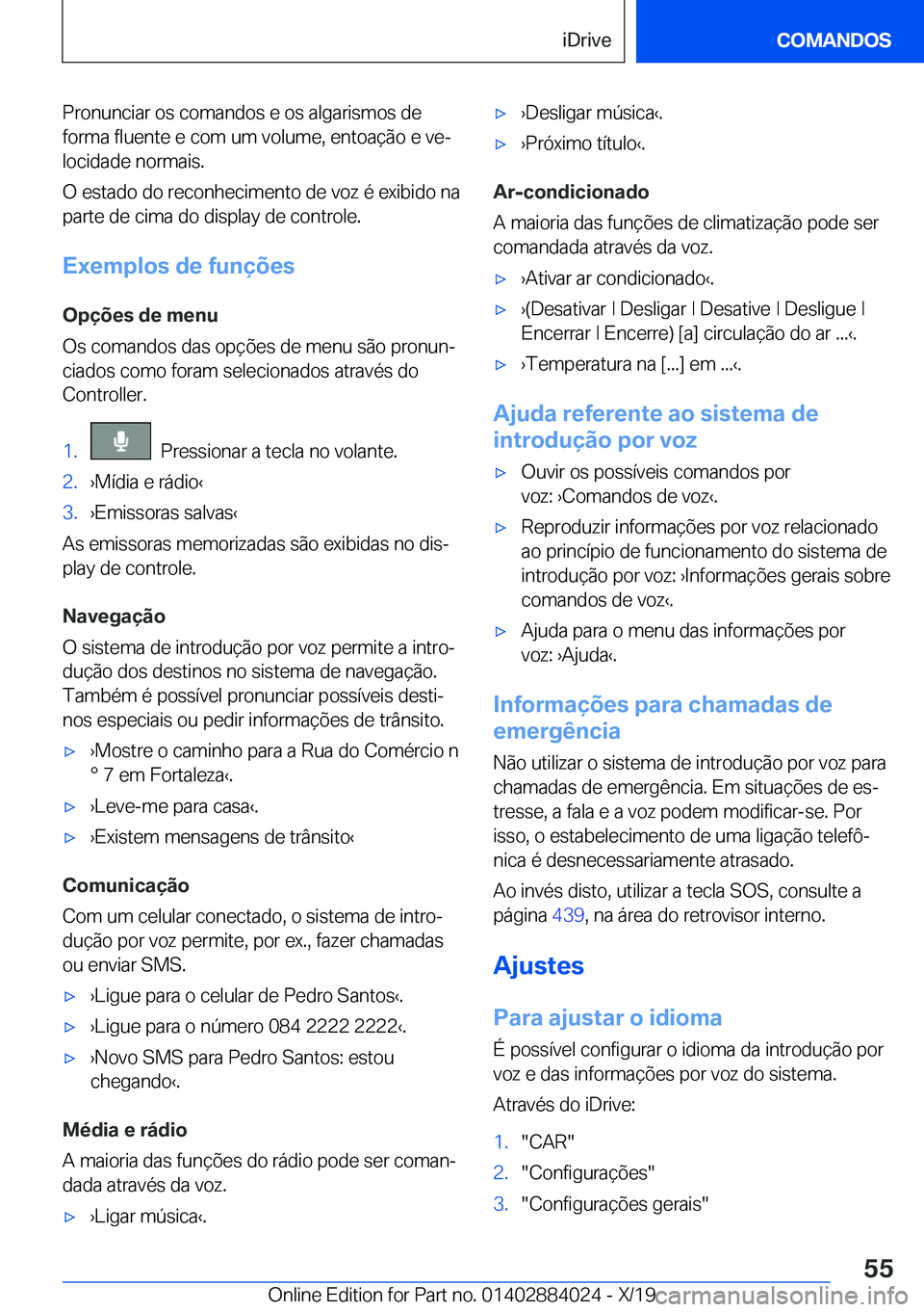 BMW X7 2020  Manual do condutor (in Portuguese) �P�r�o�n�u�n�c�i�a�r��o�s��c�o�m�a�n�d�o�s��e��o�s��a�l�g�a�r�i�s�m�o�s��d�e�f�o�r�m�a��f�l�u�e�n�t�e��e��c�o�m��u�m��v�o�l�u�m�e�,��e�n�t�o�a�