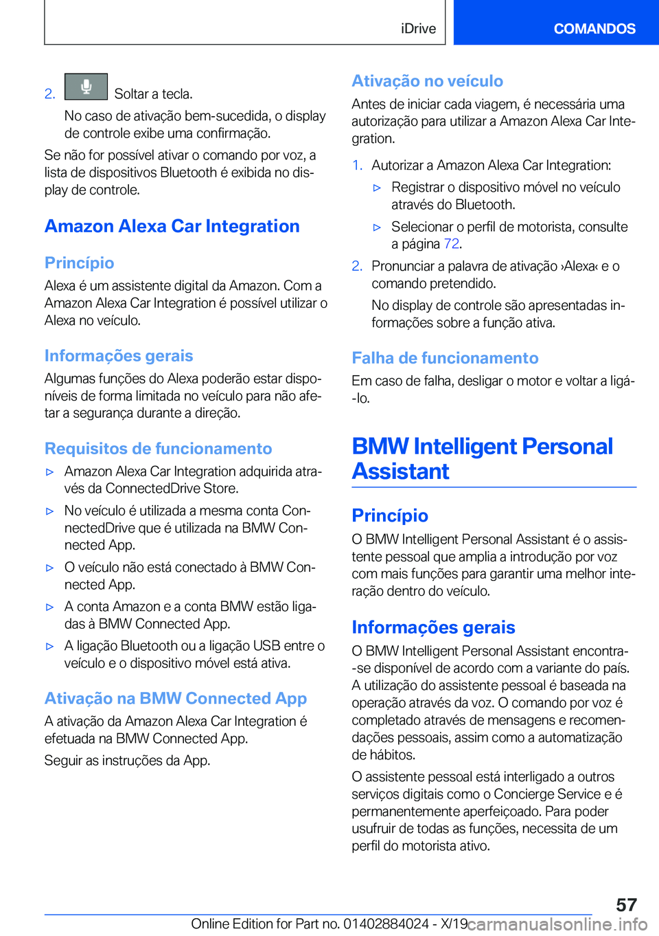 BMW X7 2020  Manual do condutor (in Portuguese) �2�.���S�o�l�t�a�r��a��t�e�c�l�a�.
�N�o��c�a�s�o��d�e��a�t�i�v�a�