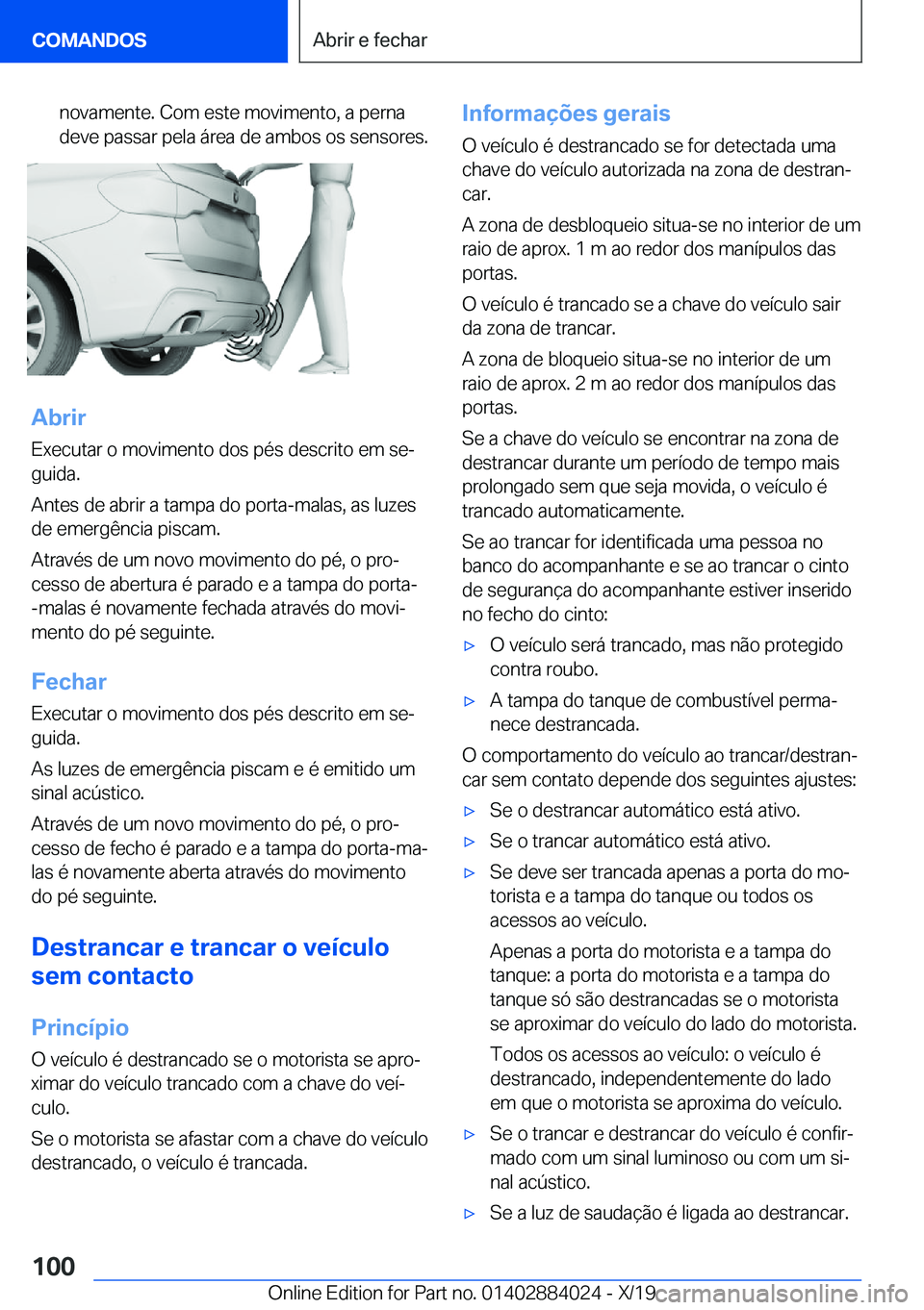 BMW X7 2020  Manual do condutor (in Portuguese) �n�o�v�a�m�e�n�t�e�.��C�o�m��e�s�t�e��m�o�v�i�m�e�n�t�o�,��a��p�e�r�n�a
�d�e�v�e��p�a�s�s�a�r��p�e�l�a��á�r�e�a��d�e��a�m�b�o�s��o�s��s�e�n�s�o�r�e�s�.
�A�b�r�i�r
�E�x�e�c�u�t�a�r��o��m