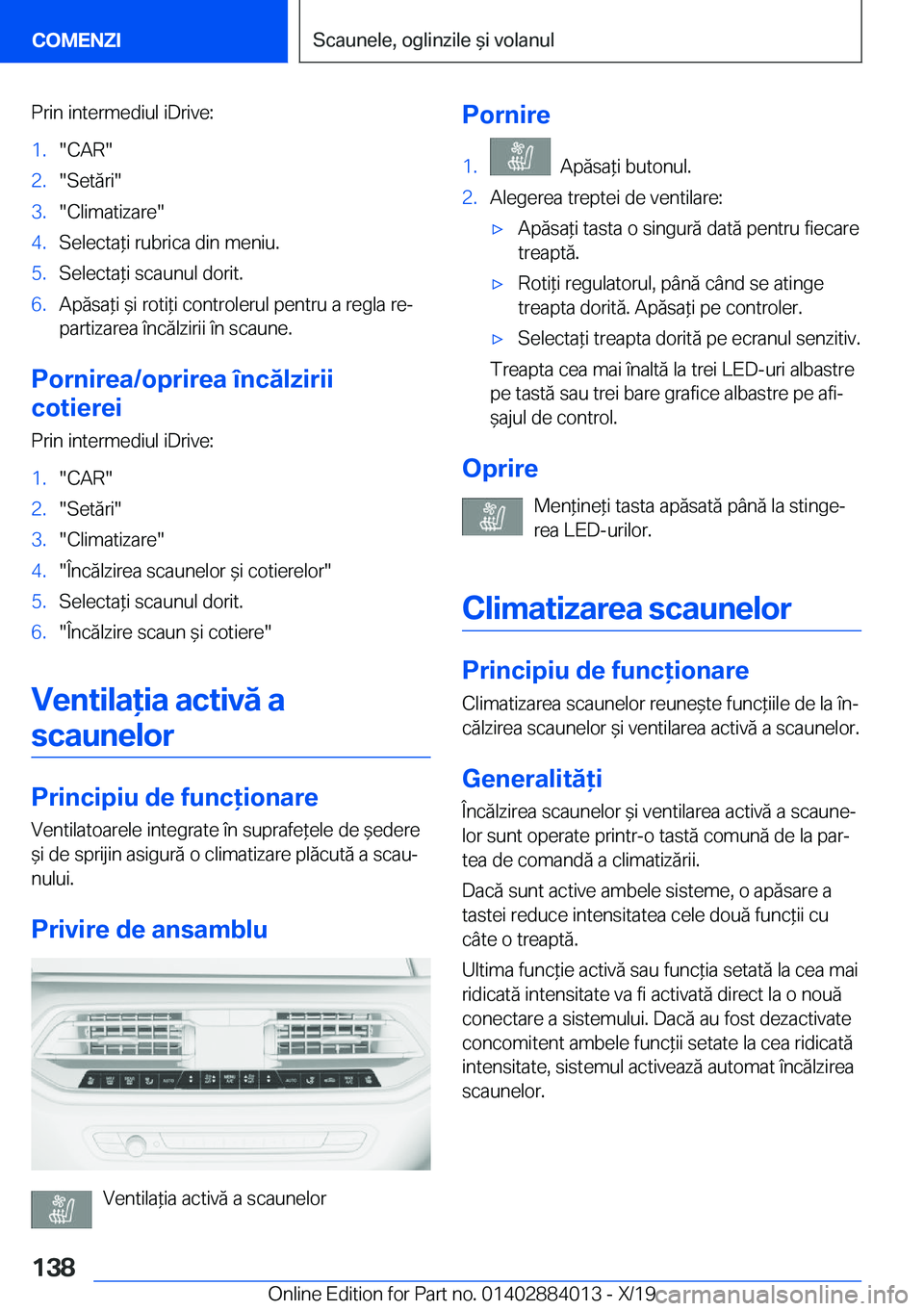 BMW X7 2020  Ghiduri De Utilizare (in Romanian) �P�r�i�n��i�n�t�e�r�m�e�d�i�u�l��i�D�r�i�v�e�:�1�.��C�A�R��2�.��S�e�t�ă�r�i��3�.��C�l�i�m�a�t�i�z�a�r�e��4�.�S�e�l�e�c�t�a*�i��r�u�b�r�i�c�a��d�i�n��m�e�n�i�u�.�5�.�S�e�l�e�c�t�a*�i��s�