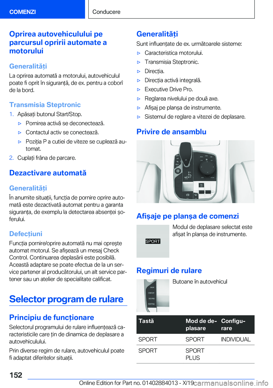 BMW X7 2020  Ghiduri De Utilizare (in Romanian) �O�p�r�i�r�e�a��a�u�t�o�v�e�h�i�c�u�l�u�l�u�i��p�e
�p�a�r�c�u�r�s�u�l��o�p�r�i�r�i�i��a�u�t�o�m�a�t�e��a
�m�o�t�o�r�u�l�u�i
�G�e�n�e�r�a�l�i�t�
