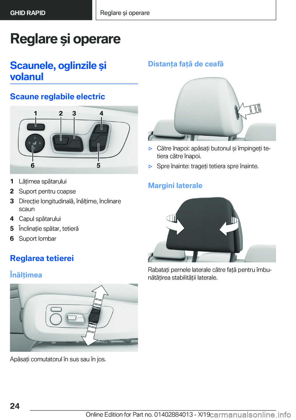 BMW X7 2020  Ghiduri De Utilizare (in Romanian) �R�e�g�l�a�r�e�&�i��o�p�e�r�a�r�e�S�c�a�u�n�e�l�e�,��o�g�l�i�n�z�i�l�e�&�i�v�o�l�a�n�u�l
�S�c�a�u�n�e��r�e�g�l�a�b�i�l�e��e�l�e�c�t�r�i�c
�1�L�ă*�i�m�e�a��s�p�ă�t�a�r�u�l�u�i�2�S�u�p�o�r�t