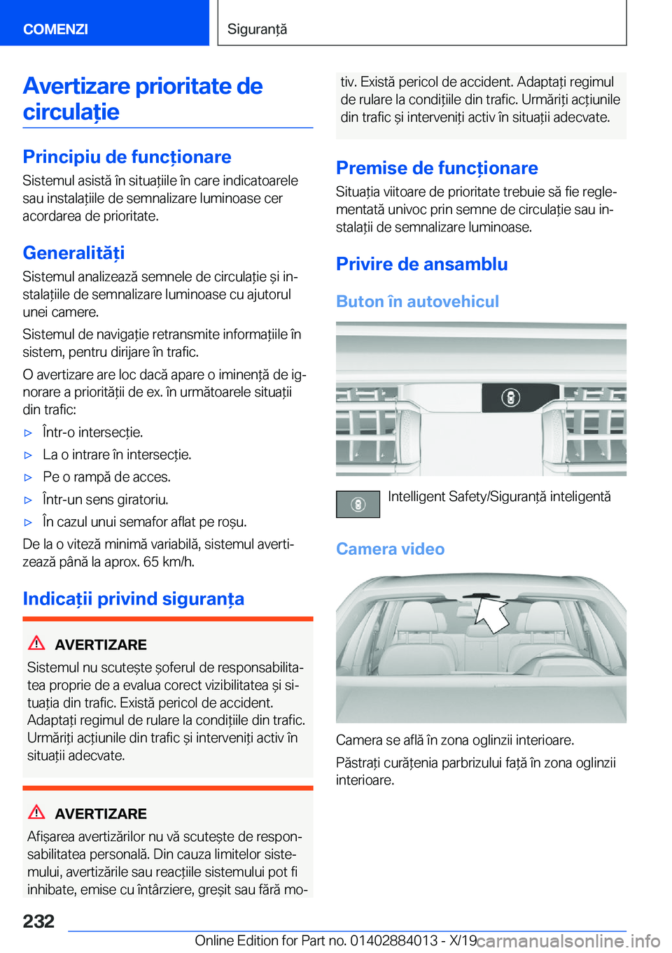BMW X7 2020  Ghiduri De Utilizare (in Romanian) �A�v�e�r�t�i�z�a�r�e��p�r�i�o�r�i�t�a�t�e��d�e
�c�i�r�c�u�l�a�i�e
�P�r�i�n�c�i�p�i�u��d�e��f�u�n�c�i�o�n�a�r�e �S�i�s�t�e�m�u�l��a�s�i�s�t�ă��