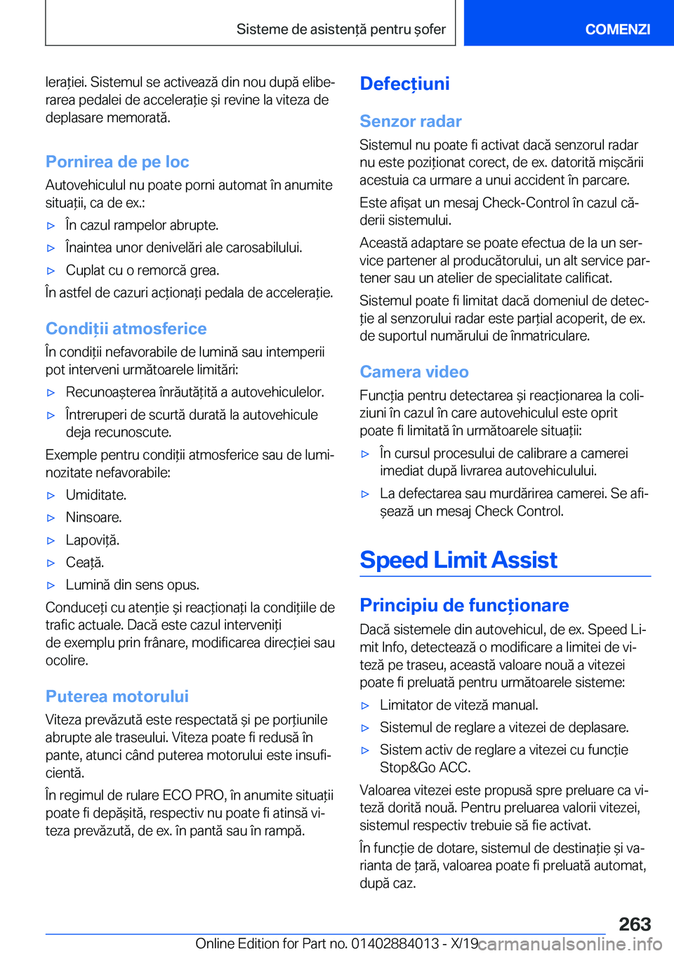BMW X7 2020  Ghiduri De Utilizare (in Romanian) �l�e�r�a*�i�e�i�.��S�i�s�t�e�m�u�l��s�e��a�c�t�i�v�e�a�z�ă��d�i�n��n�o�u��d�u�p�ă��e�l�i�b�ej
�r�a�r�e�a��p�e�d�a�l�e�i��d�e��a�c�c�e�l�e�r�a*�i�e�&�i��r�e�v�i�n�e��l�a��v�i�t�e�z�