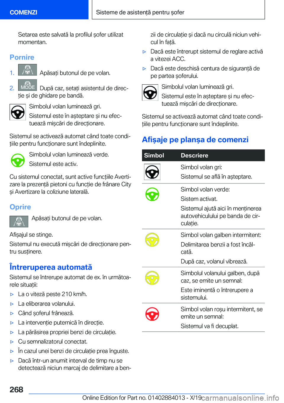 BMW X7 2020  Ghiduri De Utilizare (in Romanian) �S�e�t�a�r�e�a��e�s�t�e��s�a�l�v�a�t�ă��l�a��p�r�o�f�i�l�u�l�&�o�f�e�r��u�t�i�l�i�z�a�t
�m�o�m�e�n�t�a�n�.
�P�o�r�n�i�r�e
�1�.���A�p�ă�s�a*�i��b�u�t�o�n�u�l��d�e��p�e��v�o�l�a�n�.�2�.�