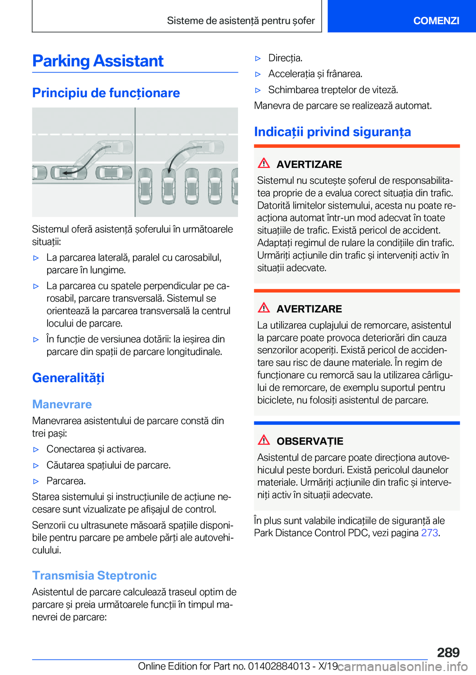 BMW X7 2020  Ghiduri De Utilizare (in Romanian) �P�a�r�k�i�n�g��A�s�s�i�s�t�a�n�t
�P�r�i�n�c�i�p�i�u��d�e��f�u�n�c�i�o�n�a�r�e
�S�i�s�t�e�m�u�l��o�f�e�r�ă��a�s�i�s�t�e�n*�ă�&�o�f�e�r�u�l�u�i��