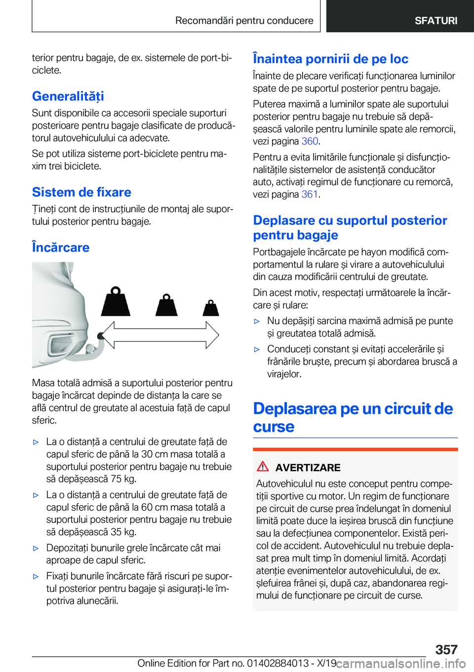 BMW X7 2020  Ghiduri De Utilizare (in Romanian) �t�e�r�i�o�r��p�e�n�t�r�u��b�a�g�a�j�e�,��d�e��e�x�.��s�i�s�t�e�m�e�l�e��d�e��p�o�r�t�-�b�ij
�c�i�c�l�e�t�e�.
�G�e�n�e�r�a�l�i�t�