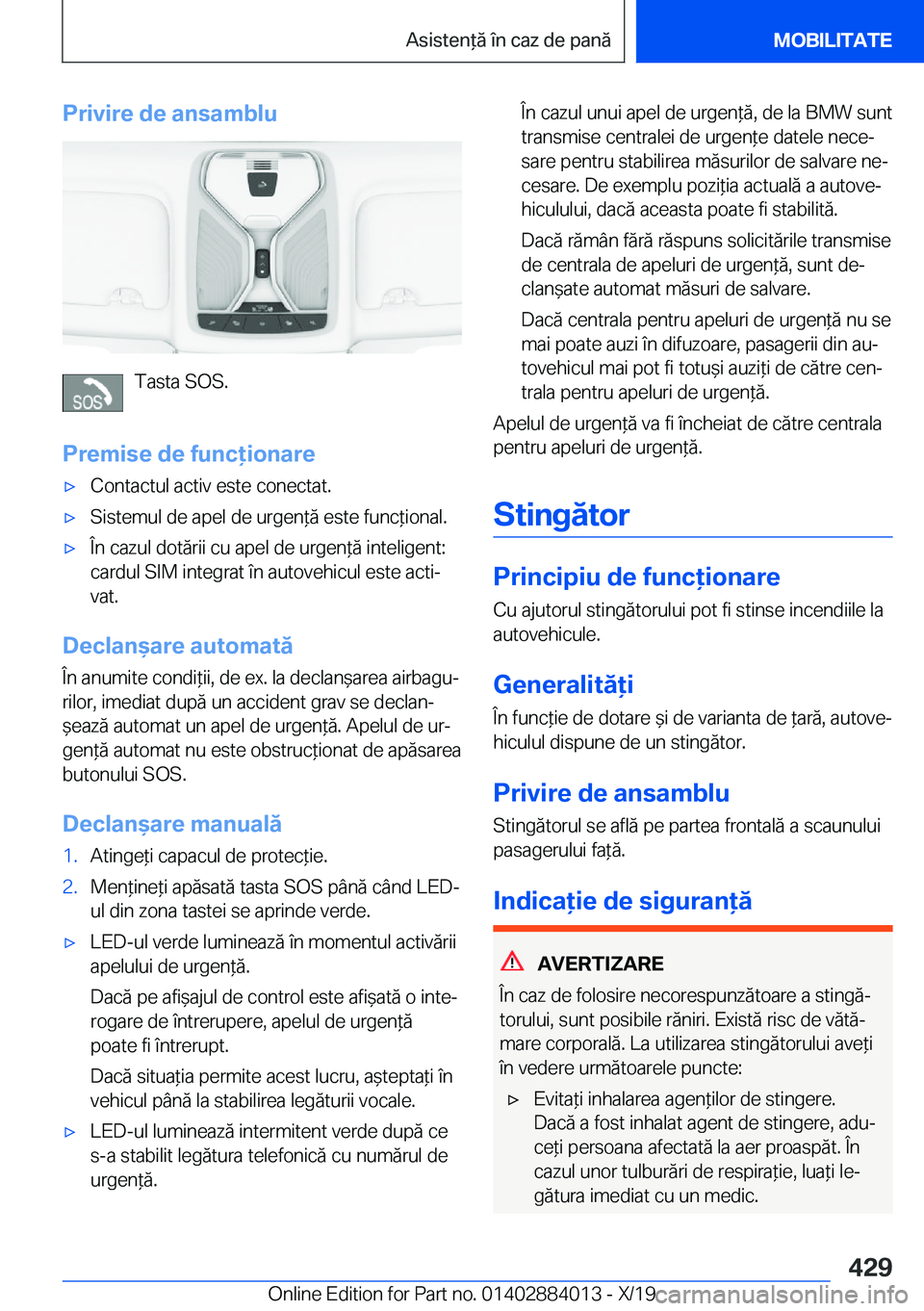 BMW X7 2020  Ghiduri De Utilizare (in Romanian) �P�r�i�v�i�r�e��d�e��a�n�s�a�m�b�l�u
�T�a�s�t�a��S�O�S�.
�P�r�e�m�i�s�e��d�e��f�u�n�c�i�o�n�a�r�e
'x�C�o�n�t�a�c�t�u�l��a�c�t�i�v��e�s�t�e��c�o�n�e�c�t�a�t�.'x�S�i�s�t�e�m�u�l��d�e�