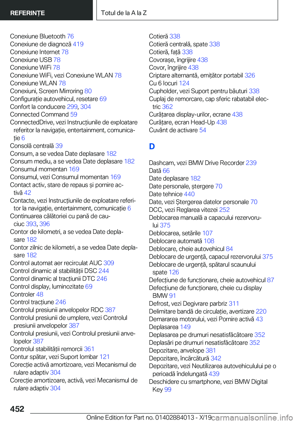 BMW X7 2020  Ghiduri De Utilizare (in Romanian) �C�o�n�e�x�i�u�n�e��B�l�u�e�t�o�o�t�h��7�6�
�C�o�n�e�x�i�u�n�e��d�e��d�i�a�g�n�o�z�ă� �4�1�9�
�C�o�n�e�x�i�u�n�e��I�n�t�e�r�n�e�t� �7�8�
�C�o�n�e�x�i�u�n�e��U�S�B� �7�8�
�C�o�n�e�x�i�u�n