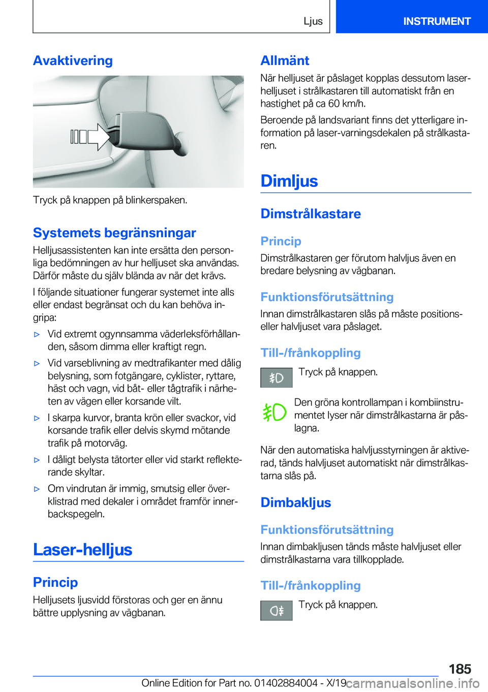 BMW X7 2020  InstruktionsbÖcker (in Swedish) �A�v�a�k�t�i�v�e�r�i�n�g
�T�r�y�c�k��p�å��k�n�a�p�p�e�n��p�å��b�l�i�n�k�e�r�s�p�a�k�e�n�.�S�y�s�t�e�m�e�t�s��b�e�g�r�ä�n�s�n�i�n�g�a�r�H�e�l�l�j�u�s�a�s�s�i�s�t�e�n�t�e�n��k�a�n��i�n�t�e��e