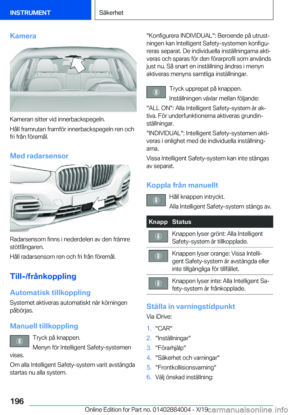 BMW X7 2020  InstruktionsbÖcker (in Swedish) �K�a�m�e�r�a
�K�a�m�e�r�a�n��s�i�t�t�e�r��v�i�d��i�n�n�e�r�b�a�c�k�s�p�e�g�e�l�n�.
�H�å�l�l��f�r�a�m�r�u�t�a�n��f�r�a�m�f�