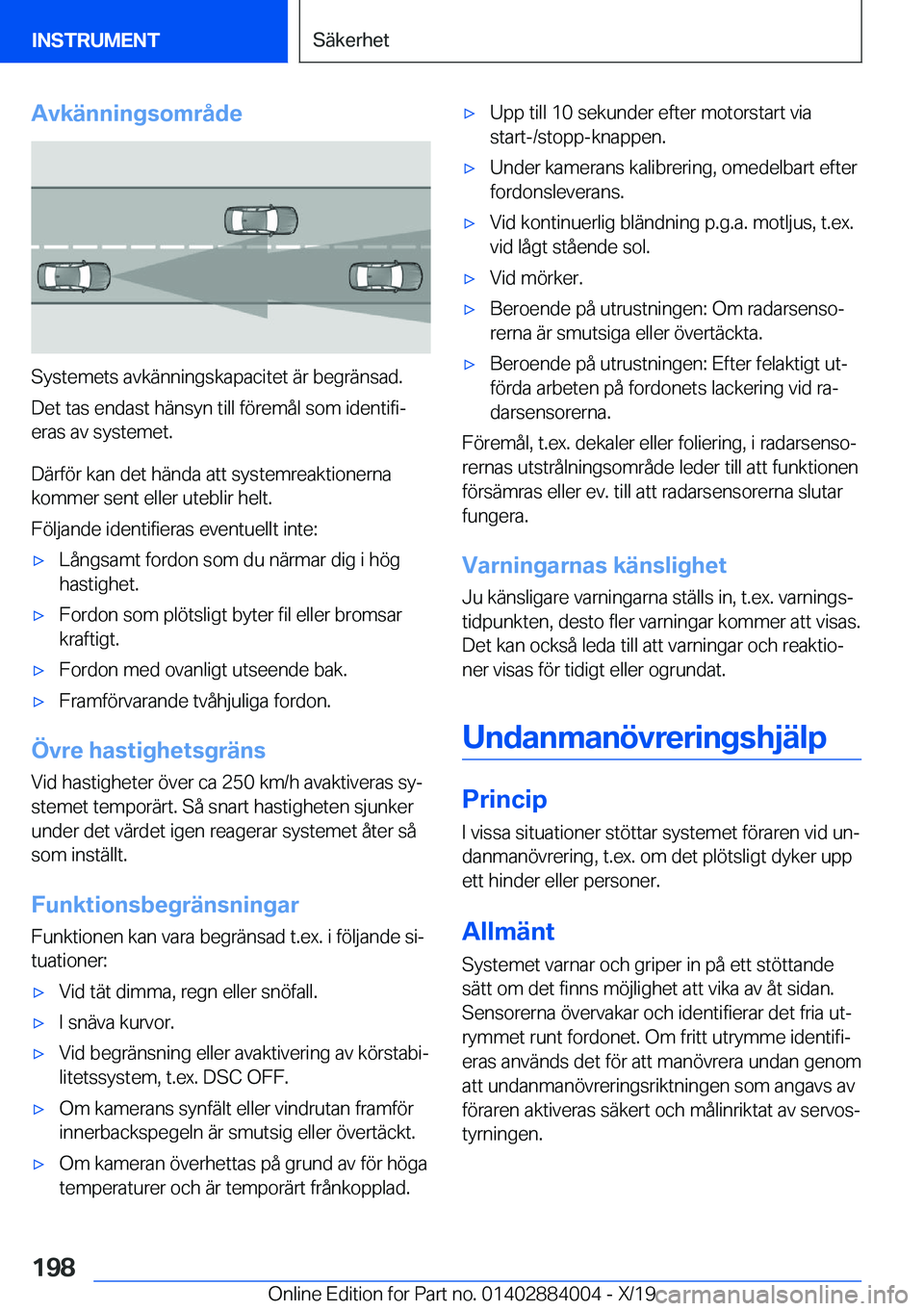 BMW X7 2020  InstruktionsbÖcker (in Swedish) �A�v�k�ä�n�n�i�n�g�s�o�m�r�å�d�e
�S�y�s�t�e�m�e�t�s��a�v�k�ä�n�n�i�n�g�s�k�a�p�a�c�i�t�e�t��ä�r��b�e�g�r�ä�n�s�a�d�.
�D�e�t��t�a�s��e�n�d�a�s�t��h�ä�n�s�y�n��t�i�l�l��f�