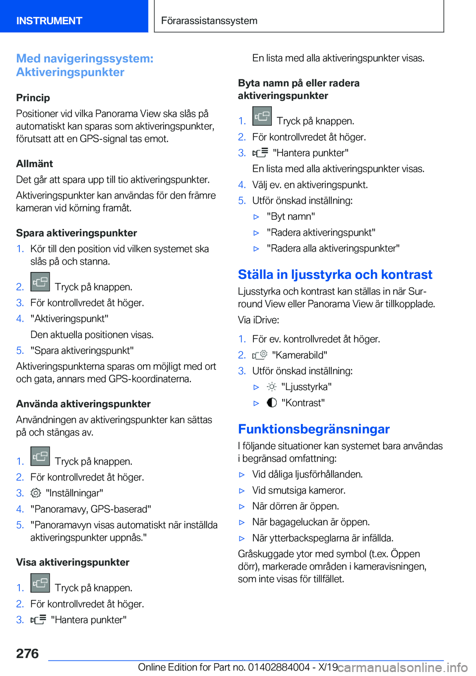 BMW X7 2020  InstruktionsbÖcker (in Swedish) �M�e�d��n�a�v�i�g�e�r�i�n�g�s�s�y�s�t�e�m�:
�A�k�t�i�v�e�r�i�n�g�s�p�u�n�k�t�e�r
�P�r�i�n�c�i�p
�P�o�s�i�t�i�o�n�e�r��v�i�d��v�i�l�k�a��P�a�n�o�r�a�m�a��V�i�e�w��s�k�a��s�l�å�s��p�å
�a�u�t�o