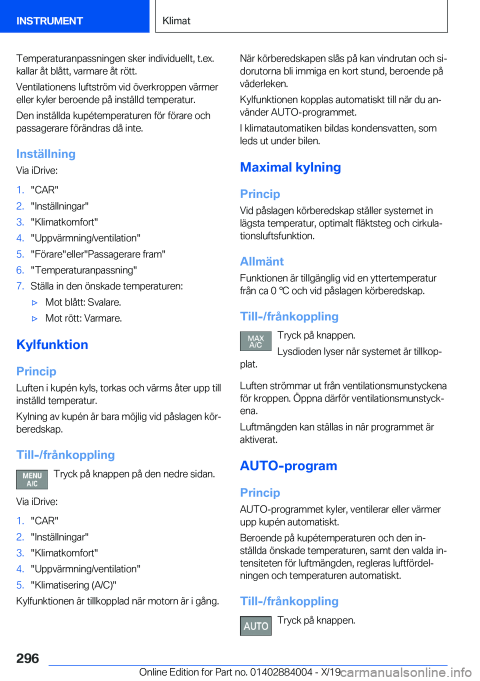 BMW X7 2020  InstruktionsbÖcker (in Swedish) �T�e�m�p�e�r�a�t�u�r�a�n�p�a�s�s�n�i�n�g�e�n��s�k�e�r��i�n�d�i�v�i�d�u�e�l�l�t�,��t�.�e�x�.
�k�a�l�l�a�r��å�t��b�l�å�t�t�,��v�a�r�m�a�r�e��å�t��r�