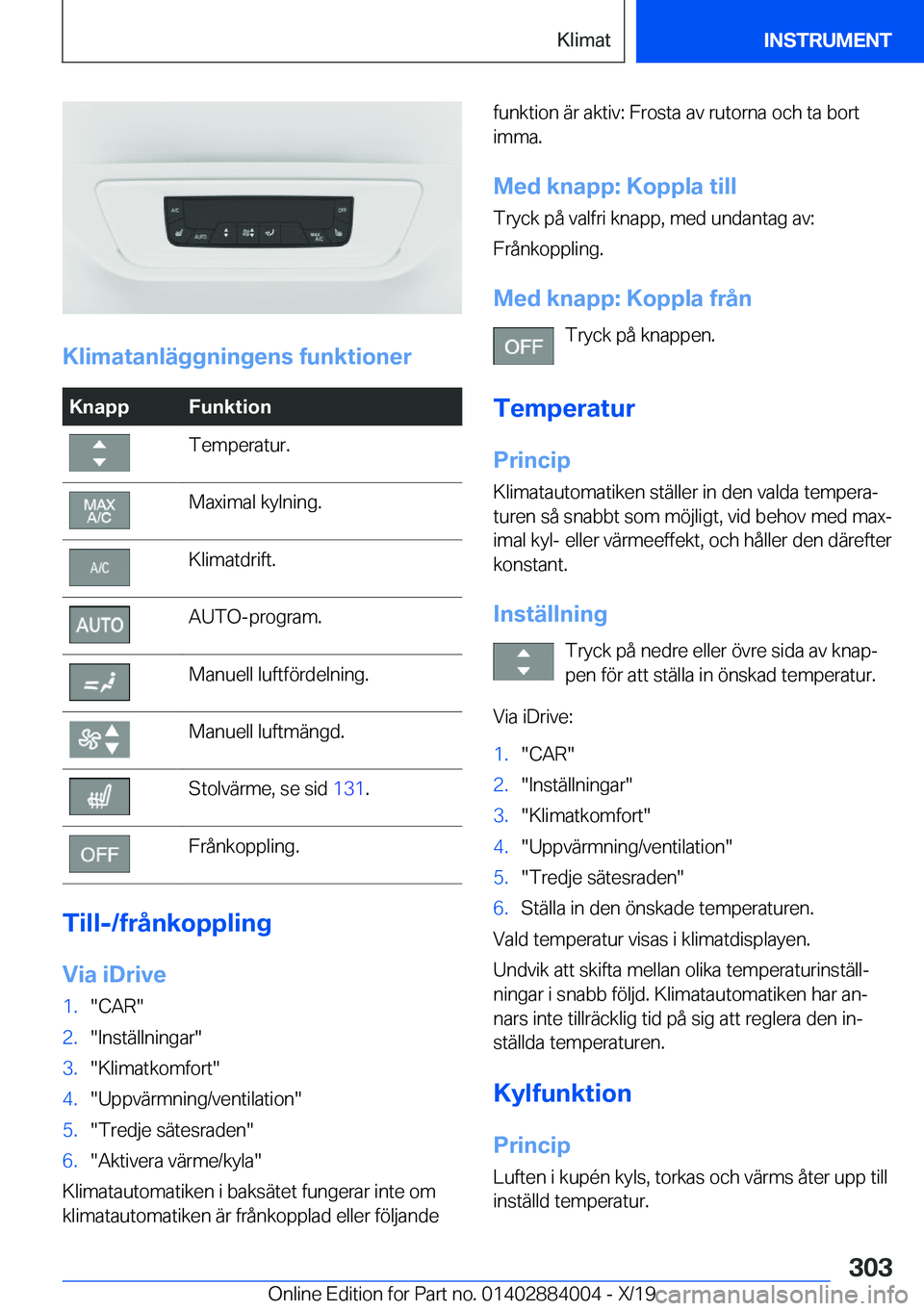 BMW X7 2020  InstruktionsbÖcker (in Swedish) �K�l�i�m�a�t�a�n�l�ä�g�g�n�i�n�g�e�n�s��f�u�n�k�t�i�o�n�e�r
�K�n�a�p�p�F�u�n�k�t�i�o�n�T�e�m�p�e�r�a�t�u�r�.�M�a�x�i�m�a�l��k�y�l�n�i�n�g�.�K�l�i�m�a�t�d�r�i�f�t�.�A�U�T�O�-�p�r�o�g�r�a�m�.�M�a�n�u