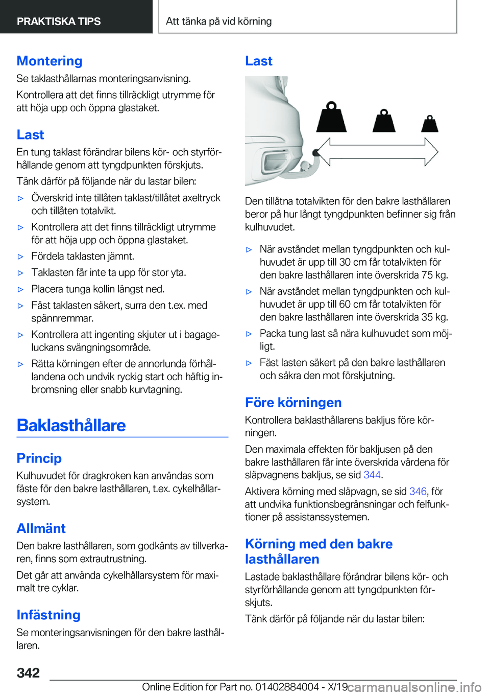 BMW X7 2020  InstruktionsbÖcker (in Swedish) �M�o�n�t�e�r�i�n�g
�S�e��t�a�k�l�a�s�t�h�å�l�l�a�r�n�a�s��m�o�n�t�e�r�i�n�g�s�a�n�v�i�s�n�i�n�g�. �K�o�n�t�r�o�l�l�e�r�a��a�t�t��d�e�t��f�i�n�n�s��t�i�l�l�r�ä�c�k�l�i�g�t��u�t�r�y�m�m�e��f�