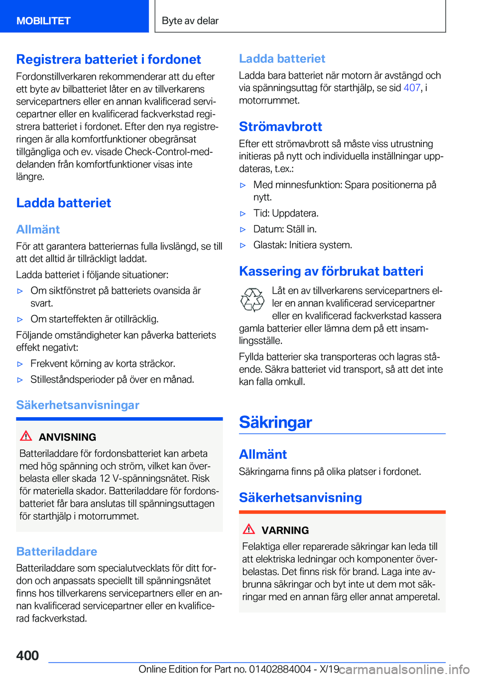 BMW X7 2020  InstruktionsbÖcker (in Swedish) �R�e�g�i�s�t�r�e�r�a��b�a�t�t�e�r�i�e�t��i��f�o�r�d�o�n�e�t
�F�o�r�d�o�n�s�t�i�l�l�v�e�r�k�a�r�e�n��r�e�k�o�m�m�e�n�d�e�r�a�r��a�t�t��d�u��e�f�t�e�r �e�t�t��b�y�t�e��a�v��b�i�l�b�a�t�t�e�r�i