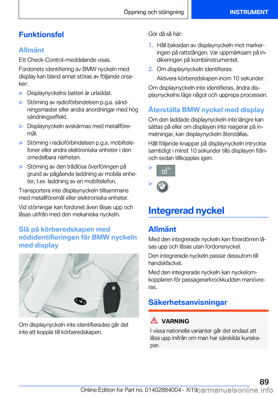 BMW X7 2020  InstruktionsbÖcker (in Swedish) �F�u�n�k�t�i�o�n�s�f�e�l�A�l�l�m�ä�n�t
�E�t�t��C�h�e�c�k�-�C�o�n�t�r�o�l�-�m�e�d�d�e�l�a�n�d�e��v�i�s�a�s�.
�F�o�r�d�o�n�e�t�s��i�d�e�n�t�i�f�i�e�r�i�n�g��a�v��B�M�W��n�y�c�k�e�l�n��m�e�d
�d�i