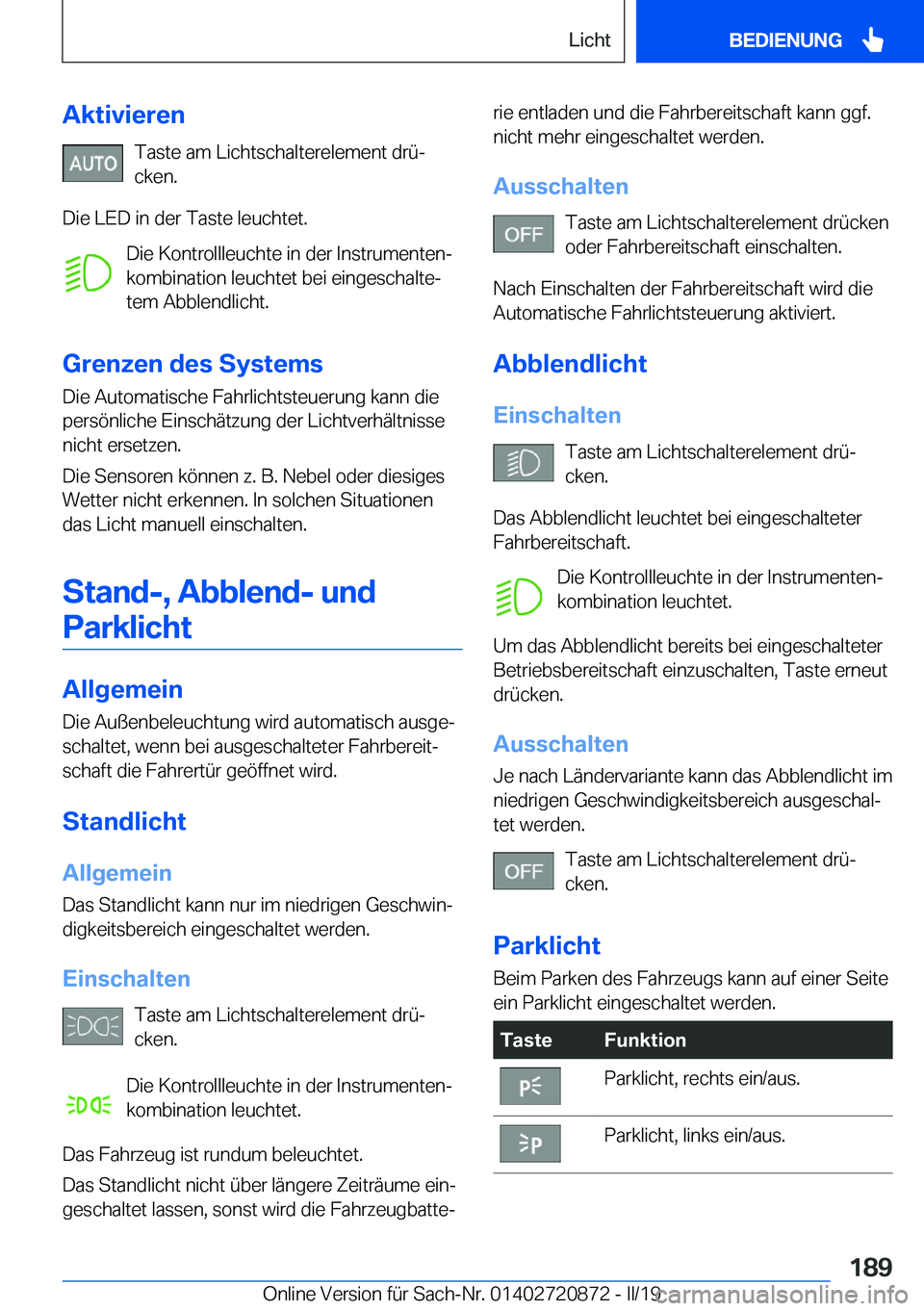 BMW X7 2019  Betriebsanleitungen (in German) �A�k�t�i�v�i�e�r�e�n�T�a�s�t�e��a�m��L�i�c�h�t�s�c�h�a�l�t�e�r�e�l�e�m�e�n�t��d�r�