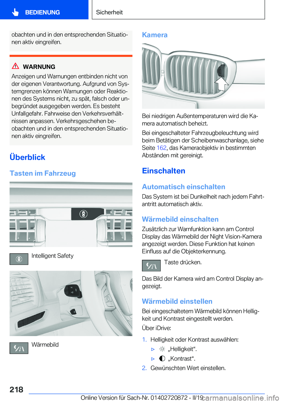BMW X7 2019  Betriebsanleitungen (in German) �o�b�a�c�h�t�e�n��u�n�d��i�n��d�e�n��e�n�t�s�p�r�e�c�h�e�n�d�e�n��S�i�t�u�a�t�i�oj�n�e�n��a�k�t�i�v��e�i�n�g�r�e�i�f�e�n�.
�W�A�R�N�U�N�G
�A�n�z�e�i�g�e�n��u�n�d��W�a�r�n�u�n�g�e�n��e�n�t�b