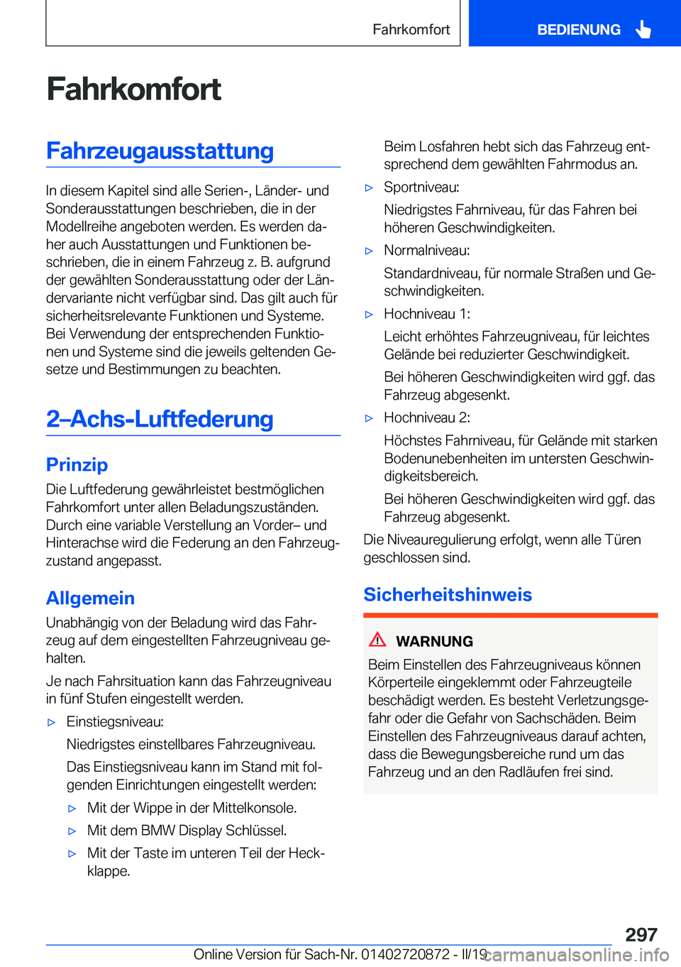 BMW X7 2019  Betriebsanleitungen (in German) �F�a�h�r�k�o�m�f�o�r�t�F�a�h�r�z�e�u�g�a�u�s�s�t�a�t�t�u�n�g
�I�n��d�i�e�s�e�m��K�a�p�i�t�e�l��s�i�n�d��a�l�l�e��S�e�r�i�e�n�-�,��L�