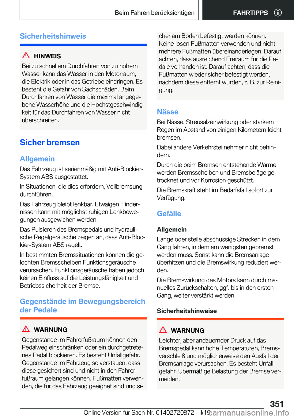 BMW X7 2019  Betriebsanleitungen (in German) �S�i�c�h�e�r�h�e�i�t�s�h�i�n�w�e�i�s
�H�I�N�W�E�I�S
�B�e�i��z�u��s�c�h�n�e�l�l�e�m��D�u�r�c�h�f�a�h�r�e�n��v�o�n��z�u��h�o�h�e�m
�W�a�s�s�e�r��k�a�n�n��d�a�s��W�a�s�s�e�r��i�n��d�e�n��M�o�