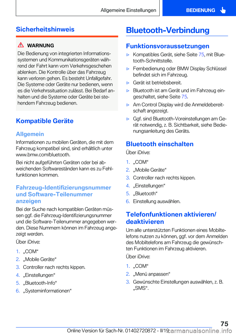 BMW X7 2019  Betriebsanleitungen (in German) �S�i�c�h�e�r�h�e�i�t�s�h�i�n�w�e�i�s
�W�A�R�N�U�N�G
�D�i�e��B�e�d�i�e�n�u�n�g��v�o�n��i�n�t�e�g�r�i�e�r�t�e�n��I�n�f�o�r�m�a�t�i�o�n�sj
�s�y�s�t�e�m�e�n��u�n�d��K�o�m�m�u�n�i�k�a�t�i�o�n�s�g�e�
