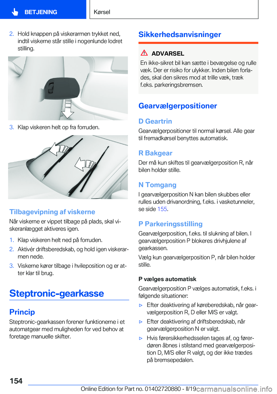 BMW X7 2019  InstruktionsbØger (in Danish) �2�.�H�o�l�d��k�n�a�p�p�e�n��p�å��v�i�s�k�e�r�a�r�m�e�n��t�r�y�k�k�e�t��n�e�d�,�i�n�d�t�i�l��v�i�s�k�e�r�n�e��s�t�å�r��s�t�i�l�l�e��i��n�o�g�e�n�l�u�n�d�e��l�o�d�r�e�t�s�t�i�l�l�i�n�g�.�3