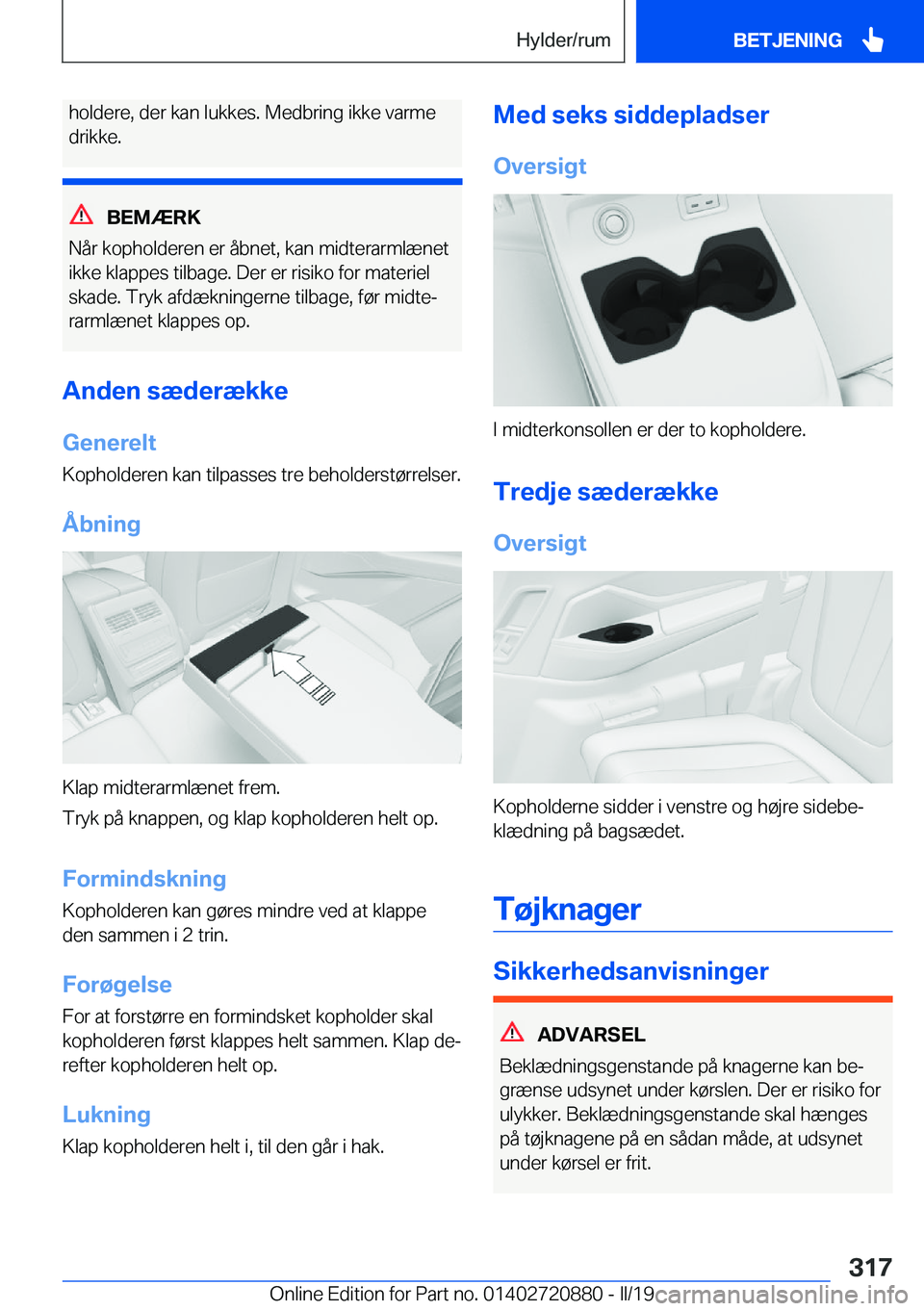 BMW X7 2019  InstruktionsbØger (in Danish) �h�o�l�d�e�r�e�,��d�e�r��k�a�n��l�u�k�k�e�s�.��M�e�d�b�r�i�n�g��i�k�k�e��v�a�r�m�e�d�r�i�k�k�e�.
�B�E�M�Æ�R�K
�N�å�r��k�o�p�h�o�l�d�e�r�e�n��e�r��å�b�n�e�t�,��k�a�n��m�i�d�t�e�r�a�r�m�l�
