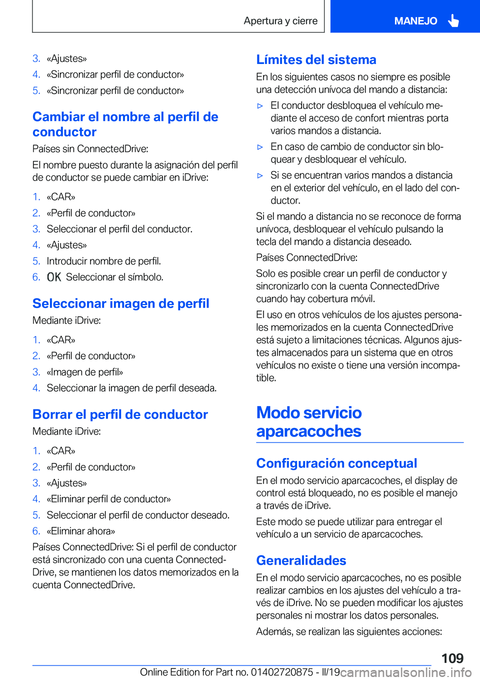 BMW X7 2019  Manuales de Empleo (in Spanish) �3�.�«�A�j�u�s�t�e�s�{�4�.�«�S�i�n�c�r�o�n�i�z�a�r��p�e�r�f�i�l��d�e��c�o�n�d�u�c�t�o�r�{�5�.�«�S�i�n�c�r�o�n�i�z�a�r��p�e�r�f�i�l��d�e��c�o�n�d�u�c�t�o�r�{
�C�a�m�b�i�a�r��e�l��n�o�m�b�r�e