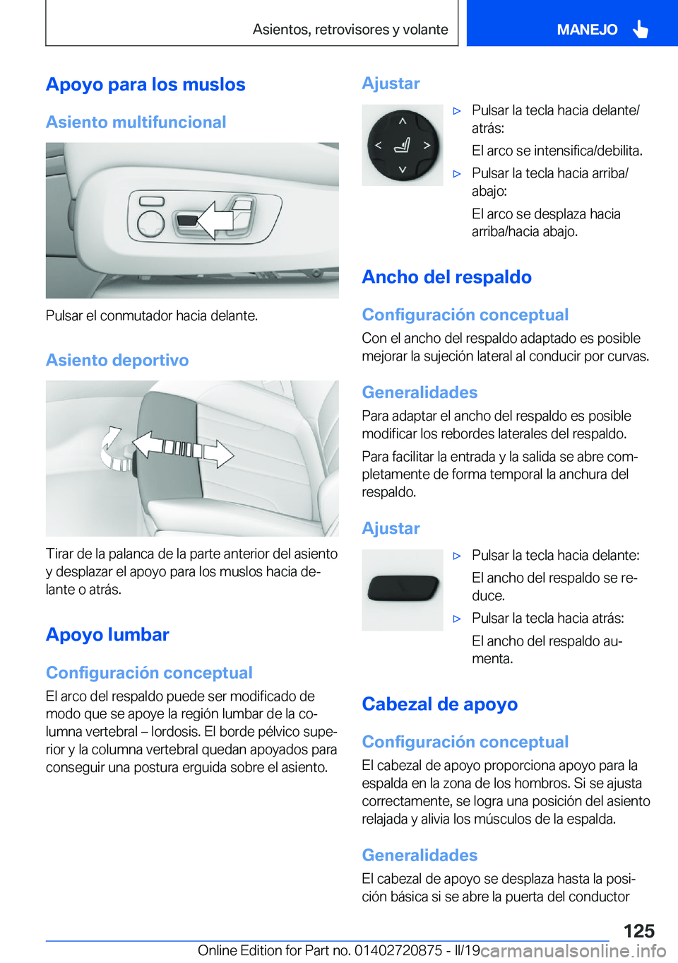 BMW X7 2019  Manuales de Empleo (in Spanish) �A�p�o�y�o��p�a�r�a��l�o�s��m�u�s�l�o�s�A�s�i�e�n�t�o��m�u�l�t�i�f�u�n�c�i�o�n�a�l
�P�u�l�s�a�r��e�l��c�o�n�m�u�t�a�d�o�r��h�a�c�i�a��d�e�l�a�n�t�e�.
�A�s�i�e�n�t�o��d�e�p�o�r�t�i�v�o
�T�i�r�