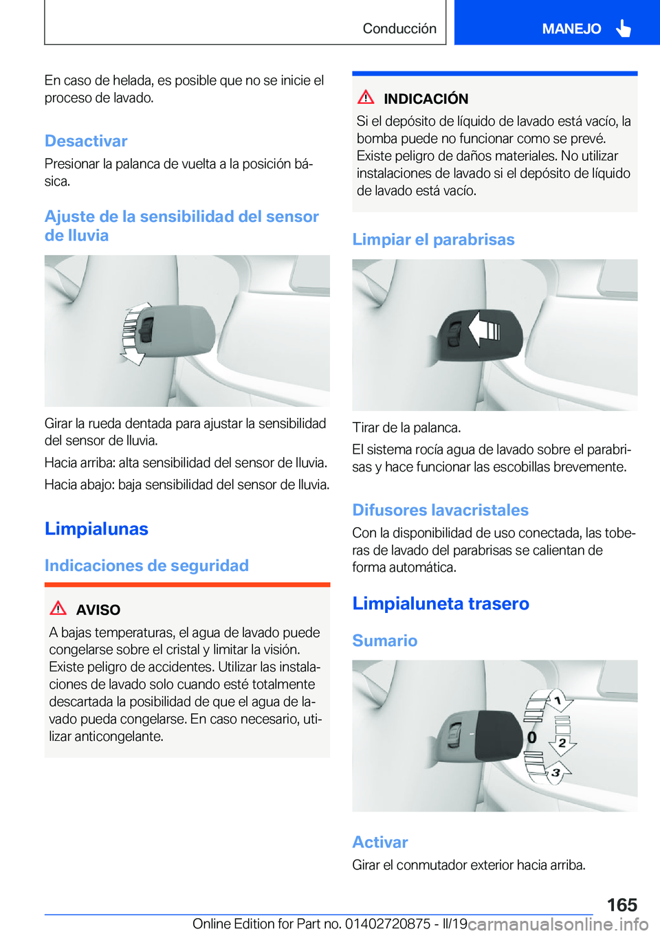 BMW X7 2019  Manuales de Empleo (in Spanish) �E�n��c�a�s�o��d�e��h�e�l�a�d�a�,��e�s��p�o�s�i�b�l�e��q�u�e��n�o��s�e��i�n�i�c�i�e��e�l�p�r�o�c�e�s�o��d�e��l�a�v�a�d�o�.
�D�e�s�a�c�t�i�v�a�r
�P�r�e�s�i�o�n�a�r��l�a��p�a�l�a�n�c�a��d