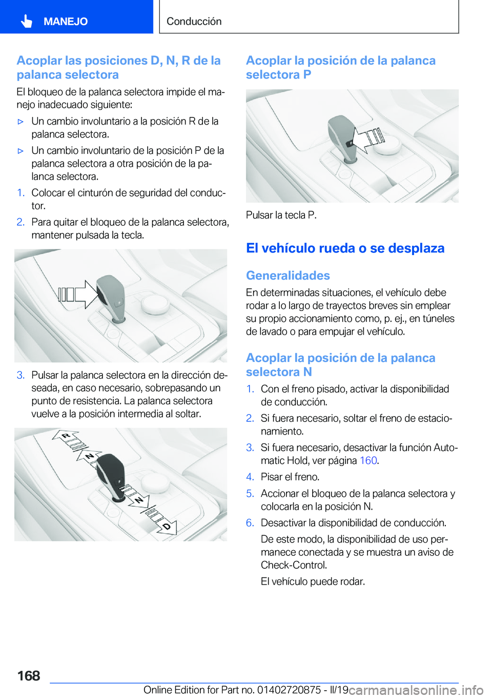 BMW X7 2019  Manuales de Empleo (in Spanish) �A�c�o�p�l�a�r��l�a�s��p�o�s�i�c�i�o�n�e�s��D�,��N�,��R��d�e��l�a
�p�a�l�a�n�c�a��s�e�l�e�c�t�o�r�a
�E�l��b�l�o�q�u�e�o��d�e��l�a��p�a�l�a�n�c�a��s�e�l�e�c�t�o�r�a��i�m�p�i�d�e��e�l��m