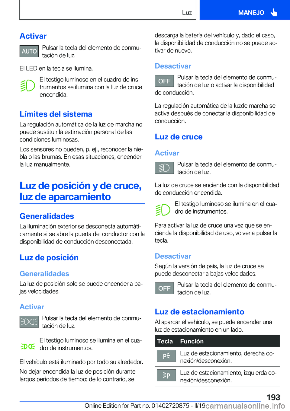 BMW X7 2019  Manuales de Empleo (in Spanish) �A�c�t�i�v�a�r�P�u�l�s�a�r��l�a��t�e�c�l�a��d�e�l��e�l�e�m�e�n�t�o��d�e��c�o�n�m�uª
�t�a�c�i�