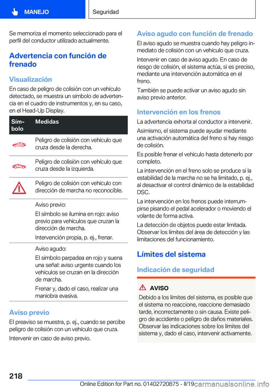 BMW X7 2019  Manuales de Empleo (in Spanish) �S�e��m�e�m�o�r�i�z�a��e�l��m�o�m�e�n�t�o��s�e�l�e�c�c�i�o�n�a�d�o��p�a�r�a��e�l�p�e�r�f�i�l��d�e�l��c�o�n�d�u�c�t�o�r��u�t�i�l�i�z�a�d�o��a�c�t�u�a�l�m�e�n�t�e�.
�A�d�v�e�r�t�e�n�c�i�a��c�