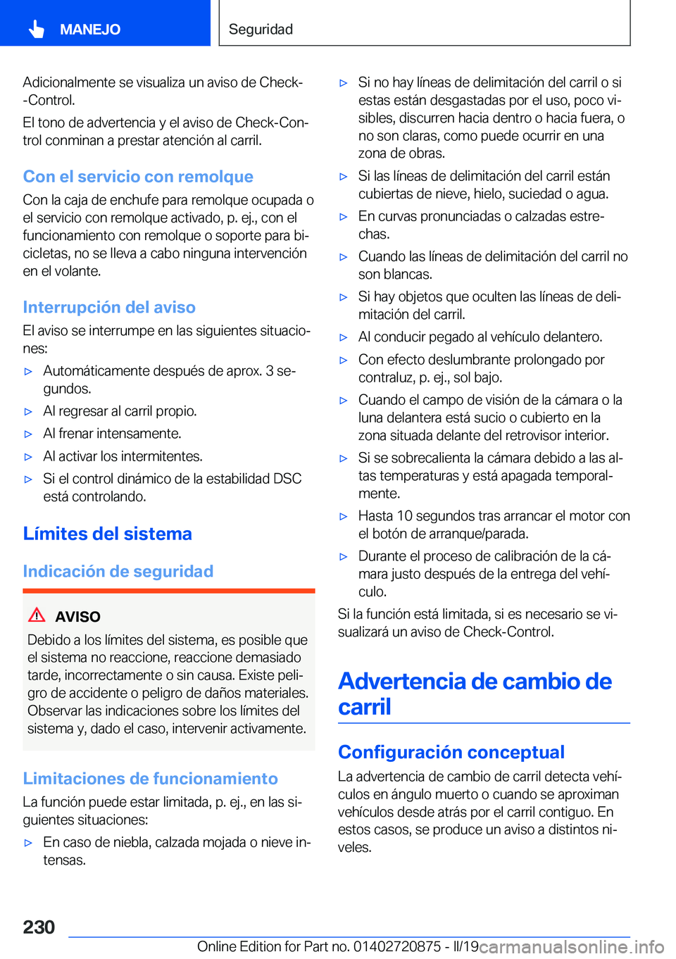BMW X7 2019  Manuales de Empleo (in Spanish) �A�d�i�c�i�o�n�a�l�m�e�n�t�e��s�e��v�i�s�u�a�l�i�z�a��u�n��a�v�i�s�o��d�e��C�h�e�c�k�-
�-�C�o�n�t�r�o�l�.
�E�l��t�o�n�o��d�e��a�d�v�e�r�t�e�n�c�i�a��y��e�l��a�v�i�s�o��d�e��C�h�e�c�k�-�C