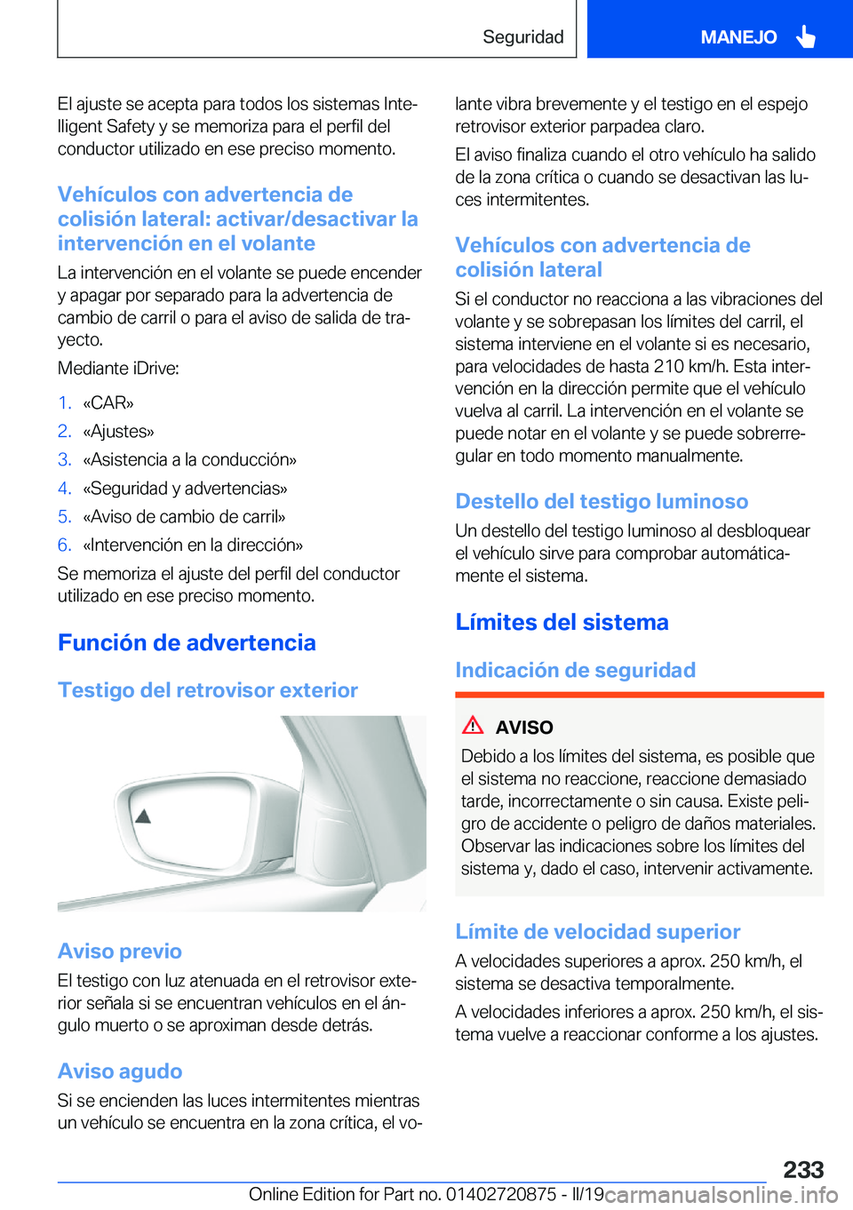 BMW X7 2019  Manuales de Empleo (in Spanish) �E�l��a�j�u�s�t�e��s�e��a�c�e�p�t�a��p�a�r�a��t�o�d�o�s��l�o�s��s�i�s�t�e�m�a�s��I�n�t�eª
�l�l�i�g�e�n�t��S�a�f�e�t�y��y��s�e��m�e�m�o�r�i�z�a��p�a�r�a��e�l��p�e�r�f�i�l��d�e�l
�c�o�