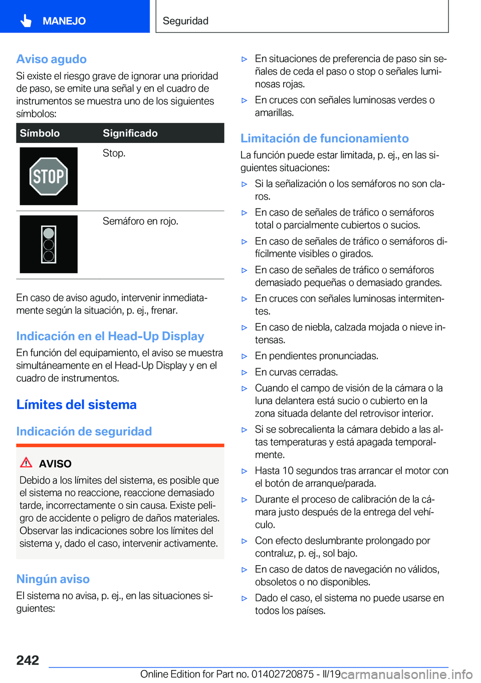 BMW X7 2019  Manuales de Empleo (in Spanish) �A�v�i�s�o��a�g�u�d�o�S�i��e�x�i�s�t�e��e�l��r�i�e�s�g�o��g�r�a�v�e��d�e��i�g�n�o�r�a�r��u�n�a��p�r�i�o�r�i�d�a�d
�d�e��p�a�s�o�,��s�e��e�m�i�t�e��u�n�a��s�e�