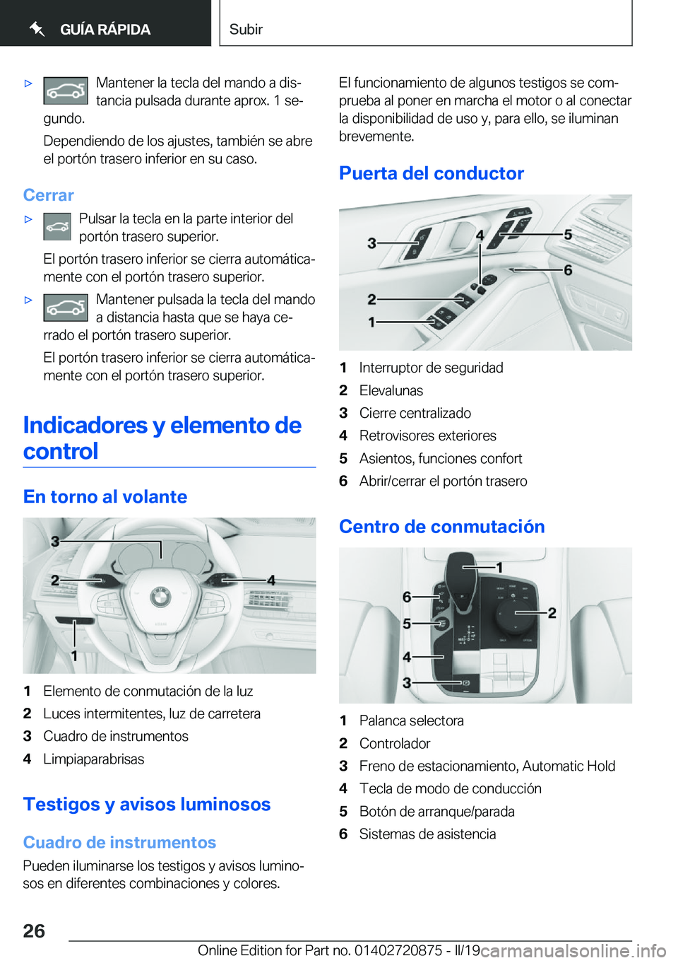 BMW X7 2019  Manuales de Empleo (in Spanish) x�M�a�n�t�e�n�e�r��l�a��t�e�c�l�a��d�e�l��m�a�n�d�o��a��d�i�sª
�t�a�n�c�i�a��p�u�l�s�a�d�a��d�u�r�a�n�t�e��a�p�r�o�x�.��1��s�eª
�g�u�n�d�o�.
�D�e�p�e�n�d�i�e�n�d�o��d�e��l�o�s��a�j�