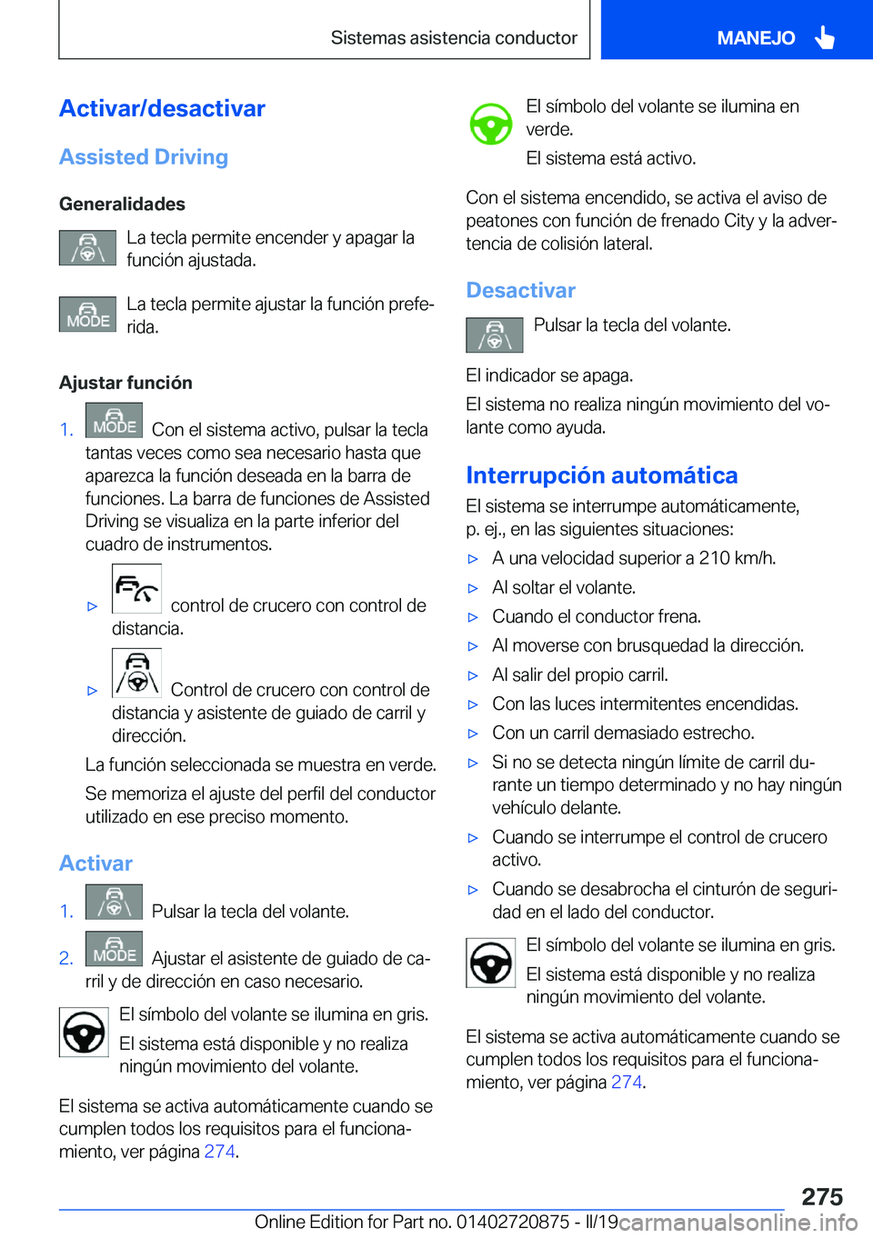 BMW X7 2019  Manuales de Empleo (in Spanish) �A�c�t�i�v�a�r�/�d�e�s�a�c�t�i�v�a�r�A�s�s�i�s�t�e�d��D�r�i�v�i�n�g
�G�e�n�e�r�a�l�i�d�a�d�e�s �L�a��t�e�c�l�a��p�e�r�m�i�t�e��e�n�c�e�n�d�e�r��y��a�p�a�g�a�r��l�a
�f�u�n�c�i�