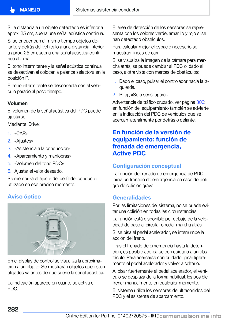 BMW X7 2019  Manuales de Empleo (in Spanish) �S�i��l�a��d�i�s�t�a�n�c�i�a��a��u�n��o�b�j�e�t�o��d�e�t�e�c�t�a�d�o��e�s��i�n�f�e�r�i�o�r��a
�a�p�r�o�x�.��2�5��c�m�,��s�u�e�n�a��u�n�a��s�e�
