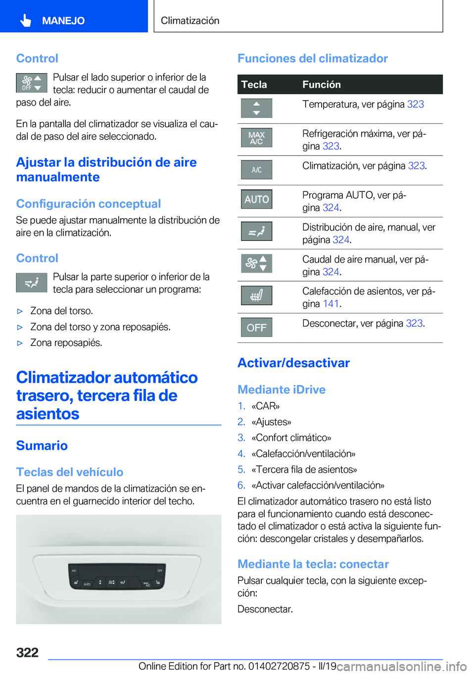 BMW X7 2019  Manuales de Empleo (in Spanish) �C�o�n�t�r�o�l�P�u�l�s�a�r��e�l��l�a�d�o��s�u�p�e�r�i�o�r��o��i�n�f�e�r�i�o�r��d�e��l�a
�t�e�c�l�a�:��r�e�d�u�c�i�r��o��a�u�m�e�n�t�a�r��e�l��c�a�u�d�a�l��d�e
�p�a�s�o��d�e�l��a�i�r�e�.