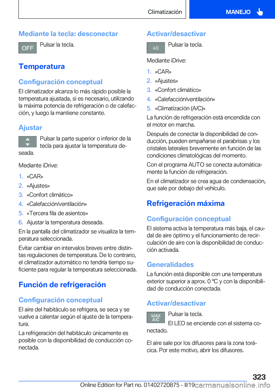 BMW X7 2019  Manuales de Empleo (in Spanish) �M�e�d�i�a�n�t�e��l�a��t�e�c�l�a�:��d�e�s�c�o�n�e�c�t�a�r�P�u�l�s�a�r��l�a��t�e�c�l�a�.
�T�e�m�p�e�r�a�t�u�r�a �C�o�n�f�i�g�u�r�a�c�i�