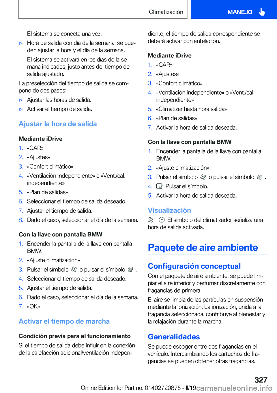 BMW X7 2019  Manuales de Empleo (in Spanish) �E�l��s�i�s�t�e�m�a��s�e��c�o�n�e�c�t�a��u�n�a��v�e�z�.x�H�o�r�a��d�e��s�a�l�i�d�a��c�o�n��d�