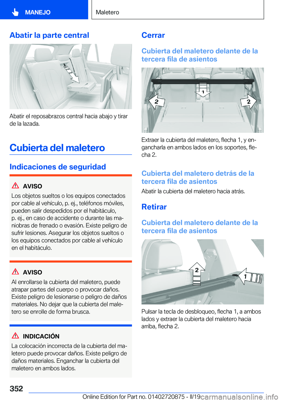 BMW X7 2019  Manuales de Empleo (in Spanish) �A�b�a�t�i�r��l�a��p�a�r�t�e��c�e�n�t�r�a�l
�A�b�a�t�i�r��e�l��r�e�p�o�s�a�b�r�a�z�o�s��c�e�n�t�r�a�l��h�a�c�i�a��a�b�a�j�o��y��t�i�r�a�r�d�e��l�a��l�a�z�a�d�a�.
�C�u�b�i�e�r�t�a��d�e�l�
