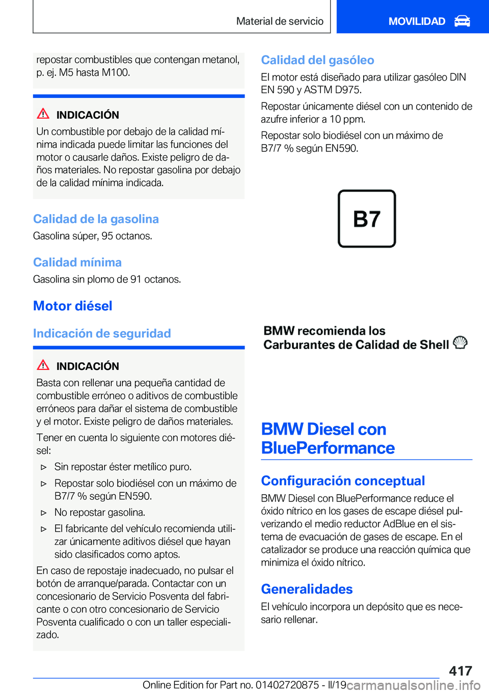 BMW X7 2019  Manuales de Empleo (in Spanish) �r�e�p�o�s�t�a�r��c�o�m�b�u�s�t�i�b�l�e�s��q�u�e��c�o�n�t�e�n�g�a�n��m�e�t�a�n�o�l�,
�p�.��e�j�.��M�5��h�a�s�t�a��M�1�0�0�.
�I�N�D�I�C�A�C�I�