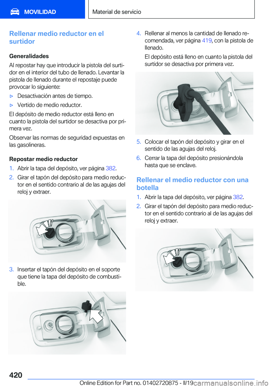 BMW X7 2019  Manuales de Empleo (in Spanish) �R�e�l�l�e�n�a�r��m�e�d�i�o��r�e�d�u�c�t�o�r��e�n��e�l
�s�u�r�t�i�d�o�r
�G�e�n�e�r�a�l�i�d�a�d�e�s
�A�l��r�e�p�o�s�t�a�r��h�a�y��q�u�e��i�n�t�r�o�d�u�c�i�r��l�a��p�i�s�t�o�l�a��d�e�l��s�u�