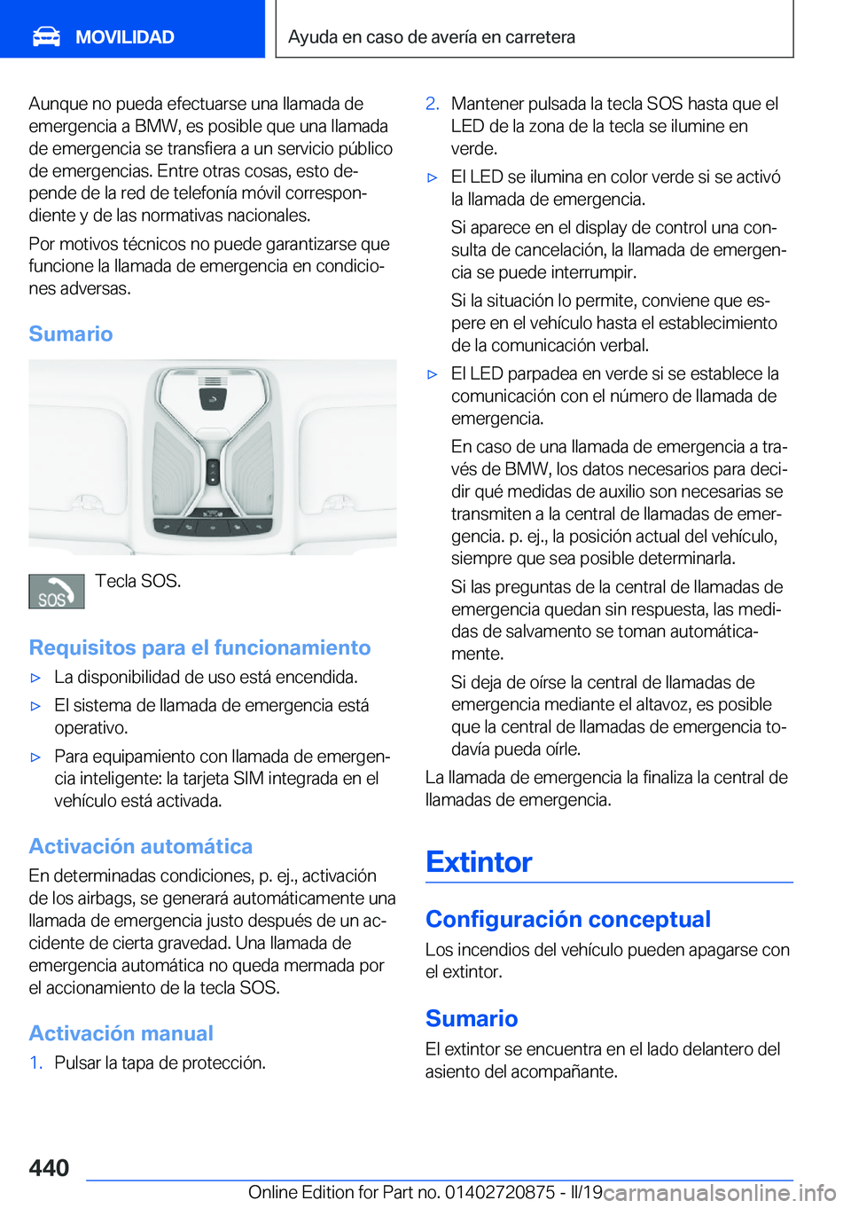 BMW X7 2019  Manuales de Empleo (in Spanish) �A�u�n�q�u�e��n�o��p�u�e�d�a��e�f�e�c�t�u�a�r�s�e��u�n�a��l�l�a�m�a�d�a��d�e
�e�m�e�r�g�e�n�c�i�a��a��B�M�W�,��e�s��p�o�s�i�b�l�e��q�u�e��u�n�a��l�l�a�m�a�d�a �d�e��e�m�e�r�g�e�n�c�i�a�