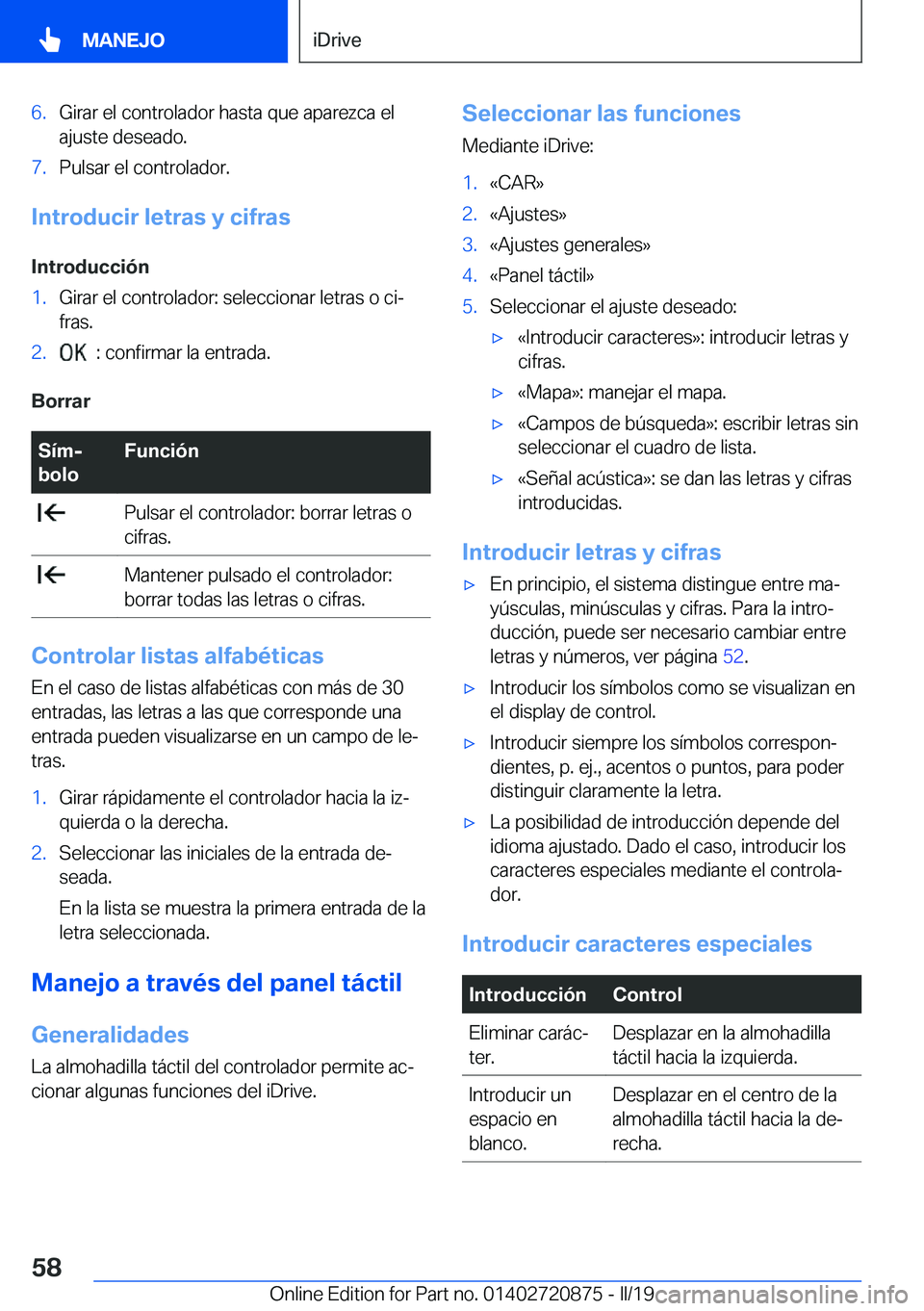 BMW X7 2019  Manuales de Empleo (in Spanish) �6�.�G�i�r�a�r��e�l��c�o�n�t�r�o�l�a�d�o�r��h�a�s�t�a��q�u�e��a�p�a�r�e�z�c�a��e�l
�a�j�u�s�t�e��d�e�s�e�a�d�o�.�7�.�P�u�l�s�a�r��e�l��c�o�n�t�r�o�l�a�d�o�r�.
�I�n�t�r�o�d�u�c�i�r��l�e�t�r�a